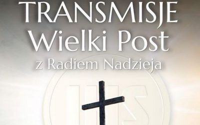 Wielki Post z Radiem Nadzieja – program transmisji