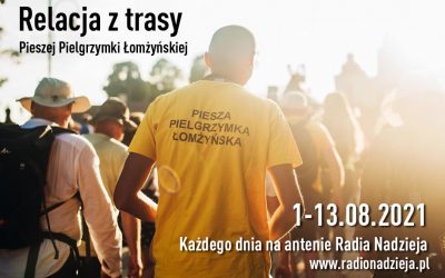 Relacje z Pieszej Pielgrzymki Łomżyńskiej na Jasną Górę w Radiu Nadzieja