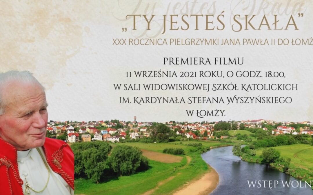 Wiara: Wspomnienia z wizyty papieża w Łomży – film „Ty jesteś skała”