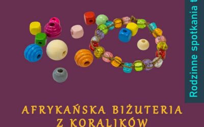 Ostrołęka: Zainspiruj się Afryką i stwórz swoją biżuterię