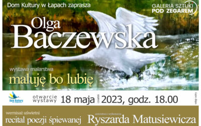 Łapy: Wystawa malarstwa pt. „Maluję bo lubię” Olgi Baczewskiej