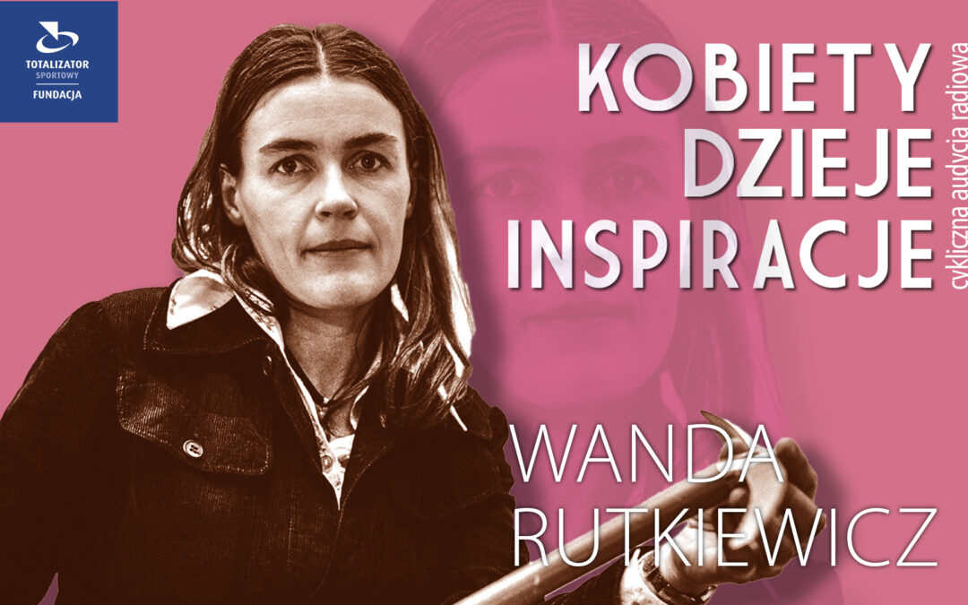 Kobiety. Dzieje. Inspiracje: Wanda Rutkiewicz