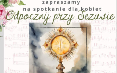Wiara: Spotkania dla kobiet ,,Odpocznij przy Jezusie”
