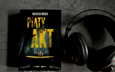 Książka: „Piąty akt” – Wojciech Wójcik