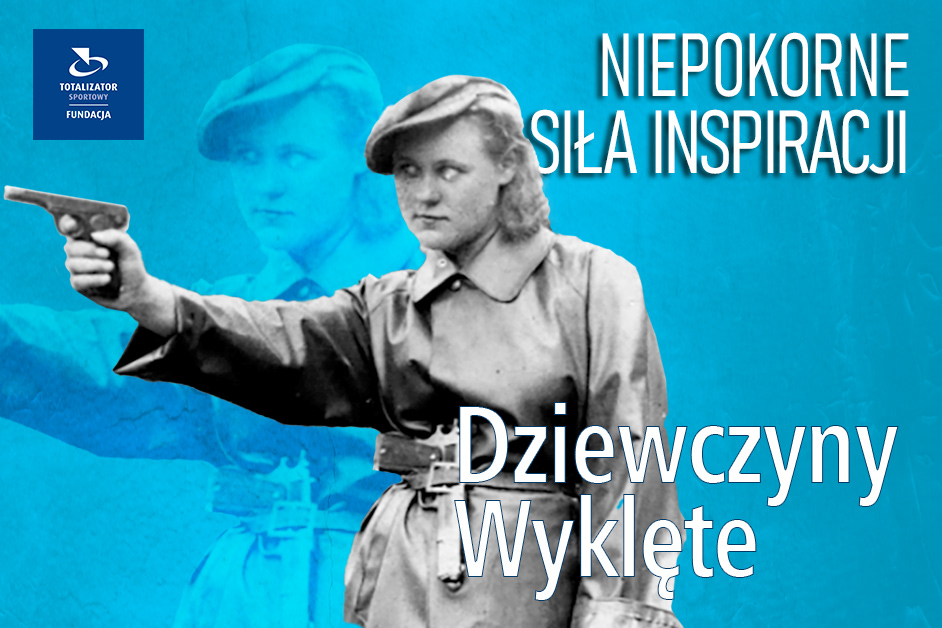 Niepokorne, Siła Inspiracji: Dziewczyny Wyklęte