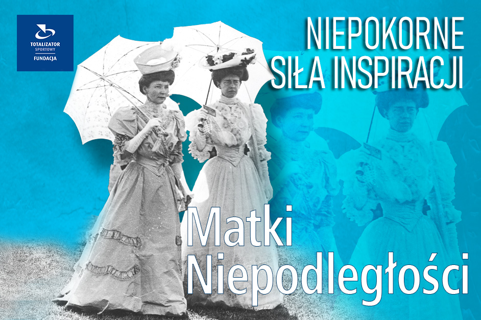 Niepokorne, Siła Inspiracji: Matki Niepodległości
