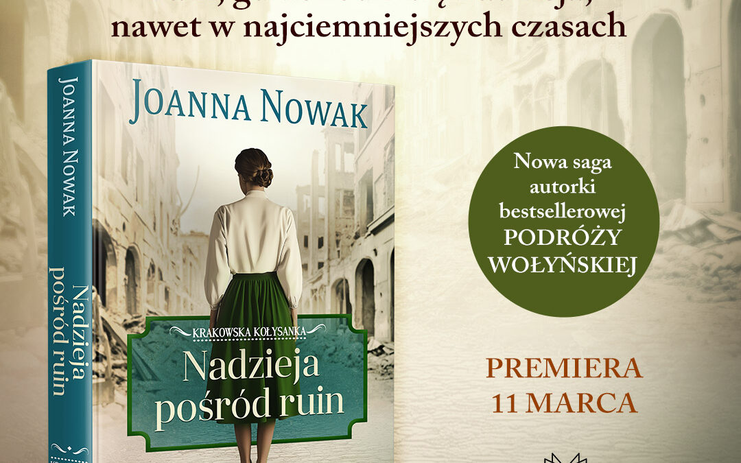 Już 11 marca premiera książki Joanny Nowak pt. „Nadzieja pośród ruin”