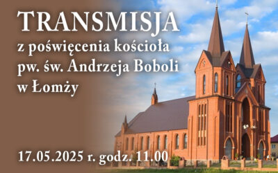 Wiara: Transmisja z uroczystości poświęcenia kościoła pw. św. Andrzeja Boboli w Łomży