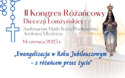 Wiara: II Kongres Różańcowy w Płonce Kościelnej. „Ewangelizacja w Roku Jubileuszowym”