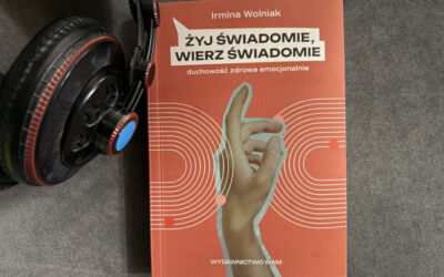 Z kulturą na Ty: Irmina Wolniak o książce ,,Żyj świadomie, wierz Świadomie”