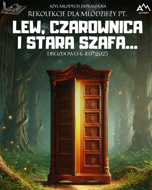 Wiara: ,,Lew, czarownica i stara szafa”- rekolekcje z Azylem Młodych