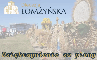Wiara: Komunikat do Duszpasterzy i Wiernych Diecezji Łomżyńskiej w sprawie dziękczynienia za plony