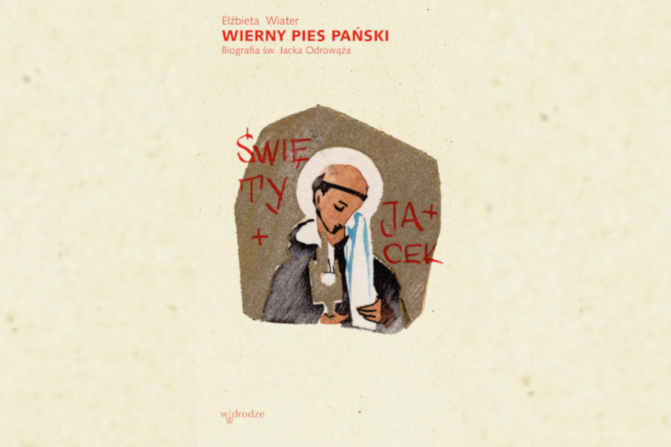 Książka: Wierny pies Pański. Biografia św. Jacka Odrowąża, Elżbieta Wiater