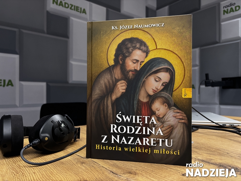 Książka: Ks. prof. Józef Naumowicz o książce „Święta Rodzina z Nazaretu. Historia wielkiej miłości”