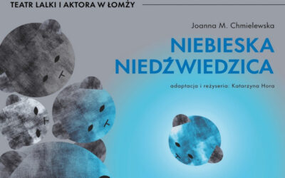 Łomża: Spektakl „Niebieska Niedźwiedzica” już w sobotę