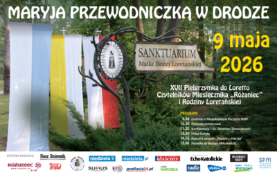 XVII Pielgrzymka do Loretto Czytelników Miesięcznika „Różaniec” i Rodziny Loretańskiej – Maryja Przewodniczka w Drodze