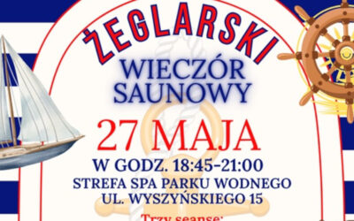 Łomża: MOSiR: Żeglarski Wieczór Saunowy w Strefie SPA w Parku Wodnym!