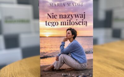 Z kulturą na Ty: Maria Madej o książce ,,Nie nazywaj tego miłością”