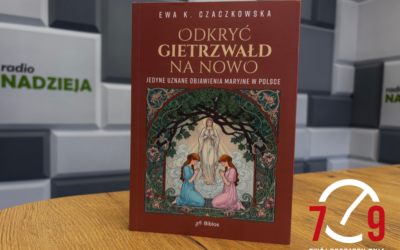 Siódma9: Dr Ewa Czaczkowska o objawieniach Maryjnych w Gietrzwałdzie