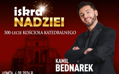 Łomża: 500-lecie katedry i koncert Kamila Bednarka. Przed nami „Iskra Nadziei”!