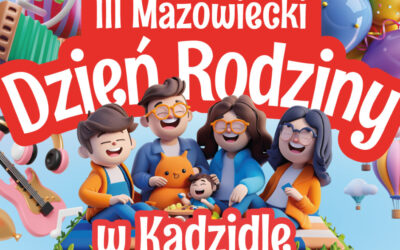 Mazowieckie: Dzień Rodziny w Kadzidle już wkrótce!