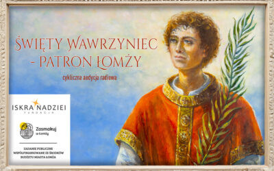 Św. Wawrzyniec – Patron Łomży: Zapowiedź audycji